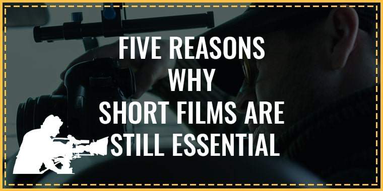 Five Reasons Why Short Films Are Still Essential